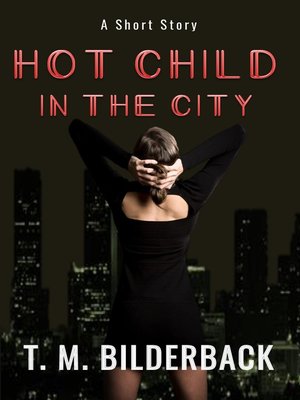 cover image of Hot Child In the City--A Short Story